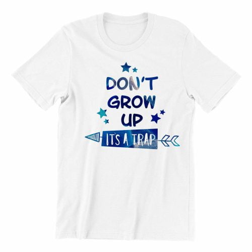 Dont grow up its a trap kaobeiking cute graphic casual wear singapore teen fun typo quote white blue font streetwear teeshirt