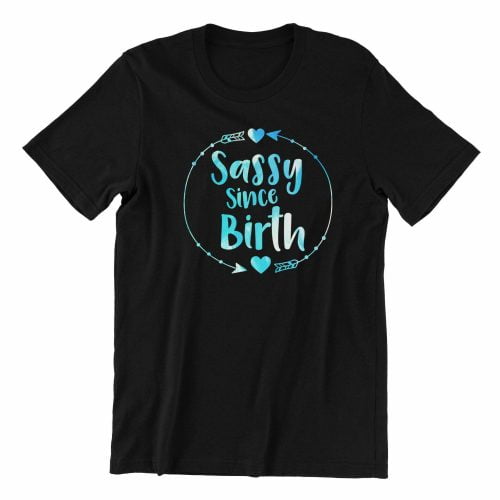 Sassy since born kaobeiking cute graphic casual wear singapore ladies typo black color font streetwear teeshirt