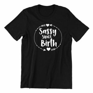Sassy since born kaobeiking cute graphic casual wear singapore ladies typo black streetwear teeshirt