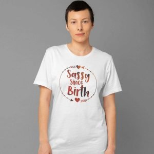 Sassy since born kaobeiking cute graphic casual wear singapore ladies typo streetwear teeshirt