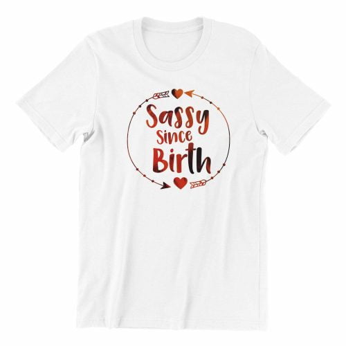 Sassy since born kaobeiking cute graphic casual wear singapore ladies typo white color font streetwear teeshirt