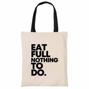 eat full nothing to do-funny-canvas-heavy-duty-tote-bag-carrier-shoulder-ladies-shoulder-shopping-bag-kaobeiking